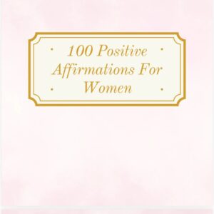 100 Positive Affirmations for Woman
